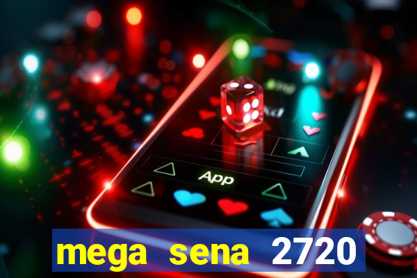 mega sena 2720 giga sena